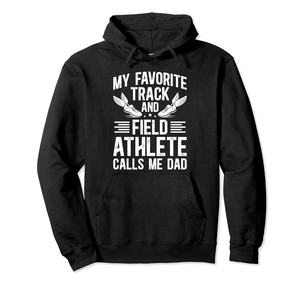 Track Dad Track And Field Athlete Hoodie - Streetwear Style Men Women - T-Shirt, Sweatshirt, Hoodie