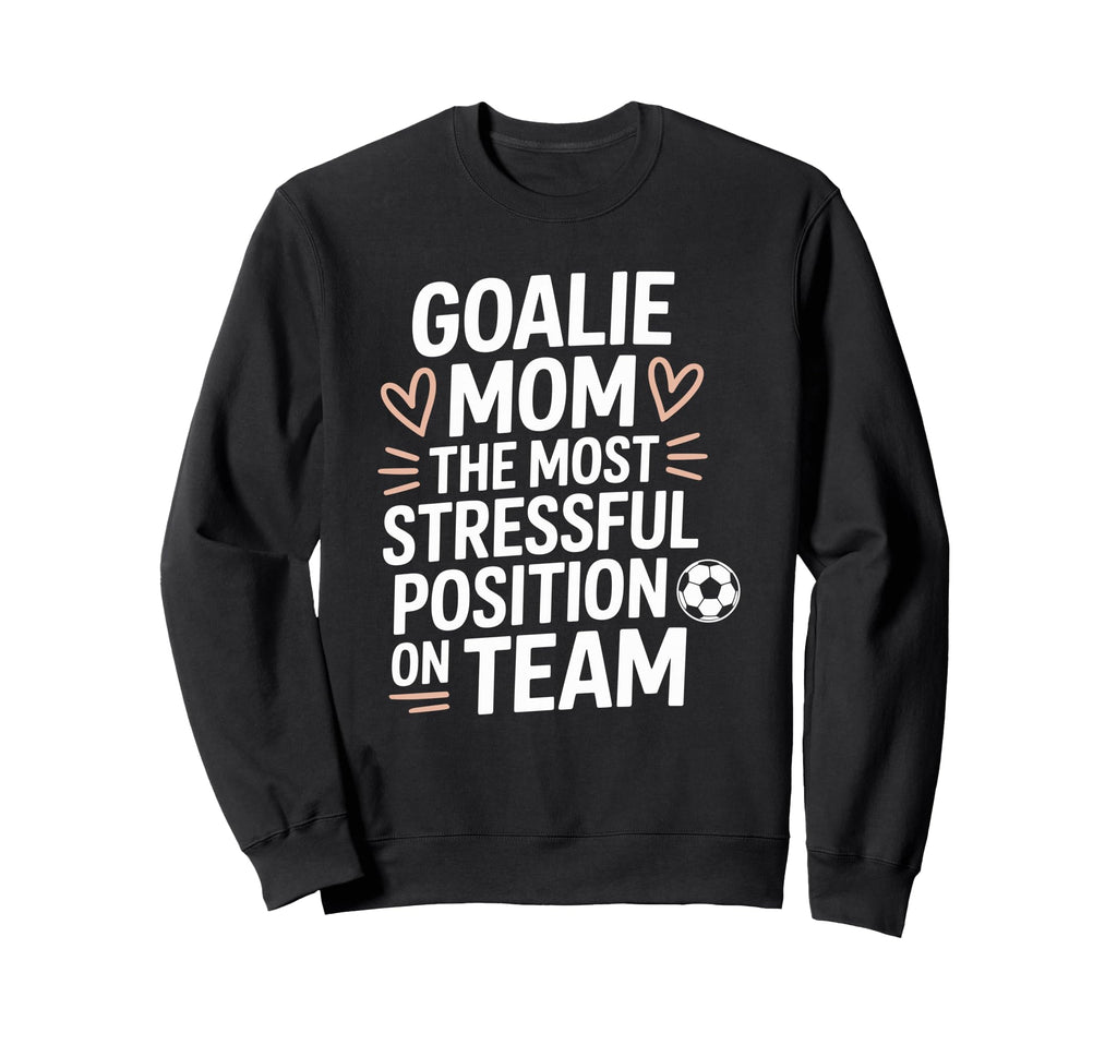 Soccer Game Player Most Stressful Sweatshirt - Novelty Apparel Men Women - T-Shirt, Sweatshirt, Hoodie