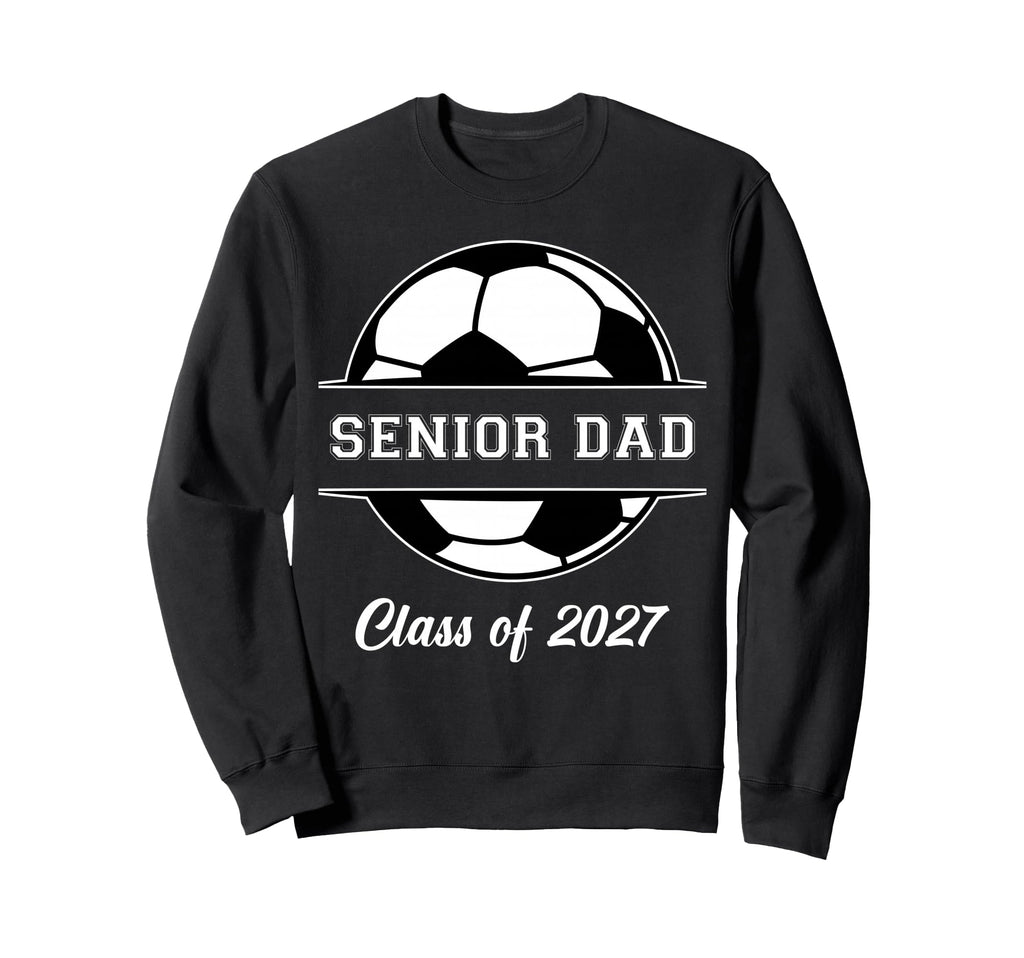 Proud Senior Dad Soccer Class 2027 Sweatshirt - Graphic Print Men Women - T-Shirt, Sweatshirt, Hoodie