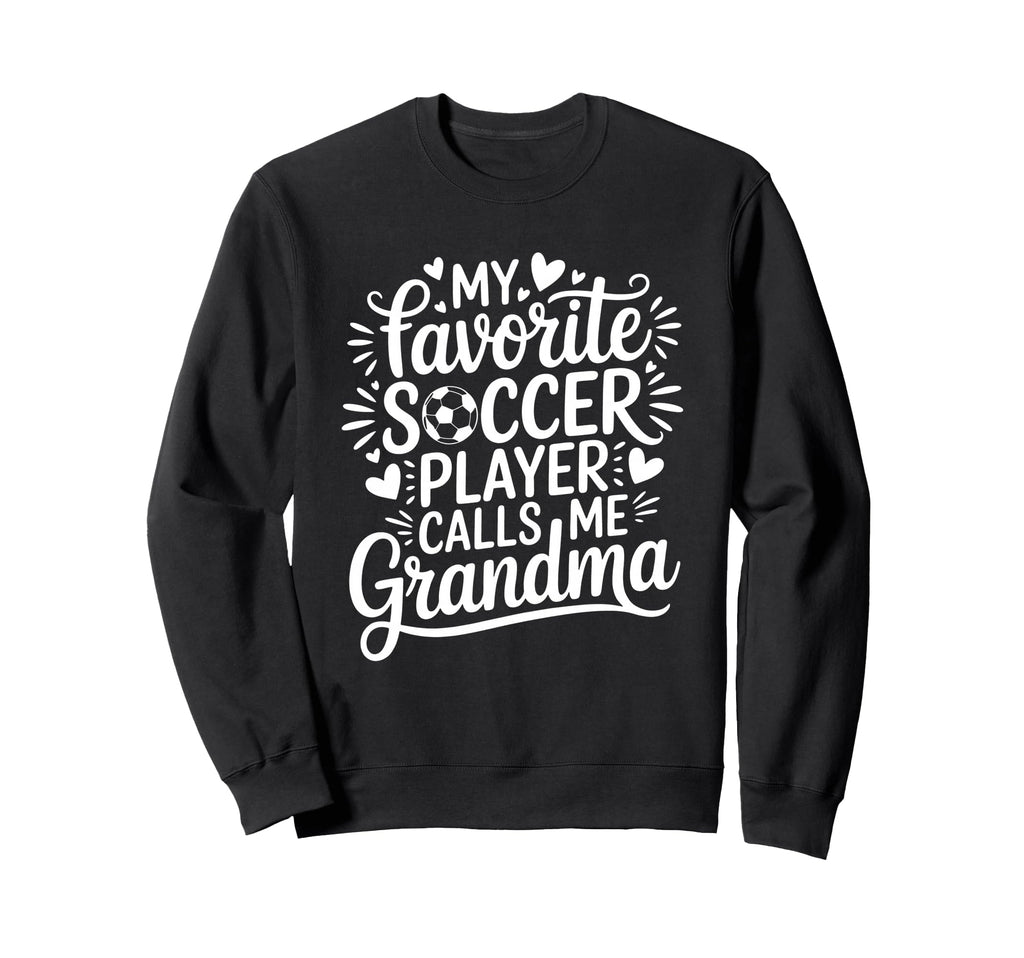 My Favorite Soccer Player Calls Sweatshirt - Casual Everyday Wear Unisex - T-Shirt, Sweatshirt, Hoodie