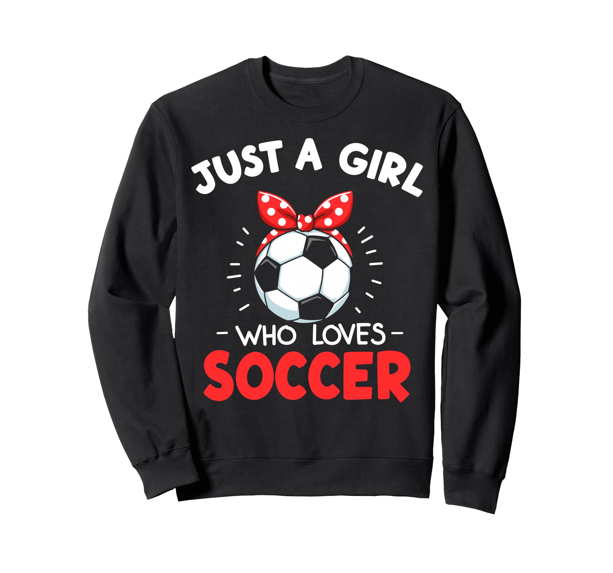 Just Who Loves Soccer Football Sweatshirt - Aesthetic Graphic Unisex - T-Shirt, Sweatshirt, Hoodie