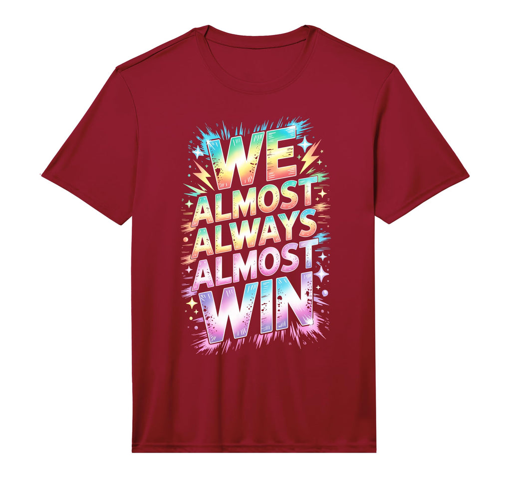 Lets Go We Almost Always Almost Win T-Shirt - Unique Graphic Men Women - T-Shirt, Sweatshirt, Hoodie