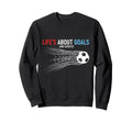 Lifes About Goals And Assists Soccer Sweatshirt - Minimalist Print Unisex - T-Shirt, Sweatshirt, Hoodie