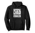 Handball Dad Like Regular Dad But Cooler Hoodie - Graphic Print Unisex - T-Shirt, Sweatshirt, Hoodie