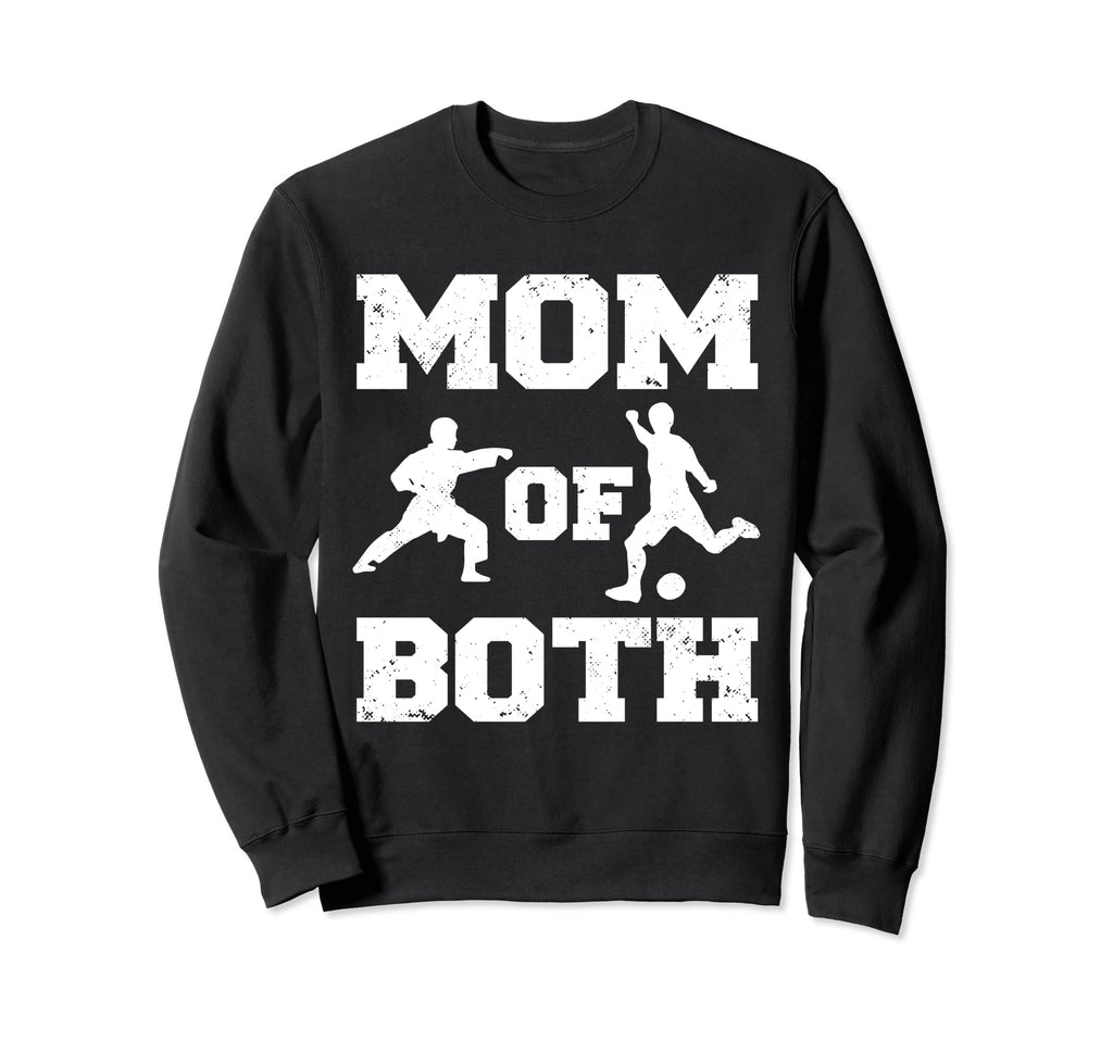 Mom Both Funny Soccer Karate Mom Sweatshirt - Graphic Print Men Women - T-Shirt, Sweatshirt, Hoodie