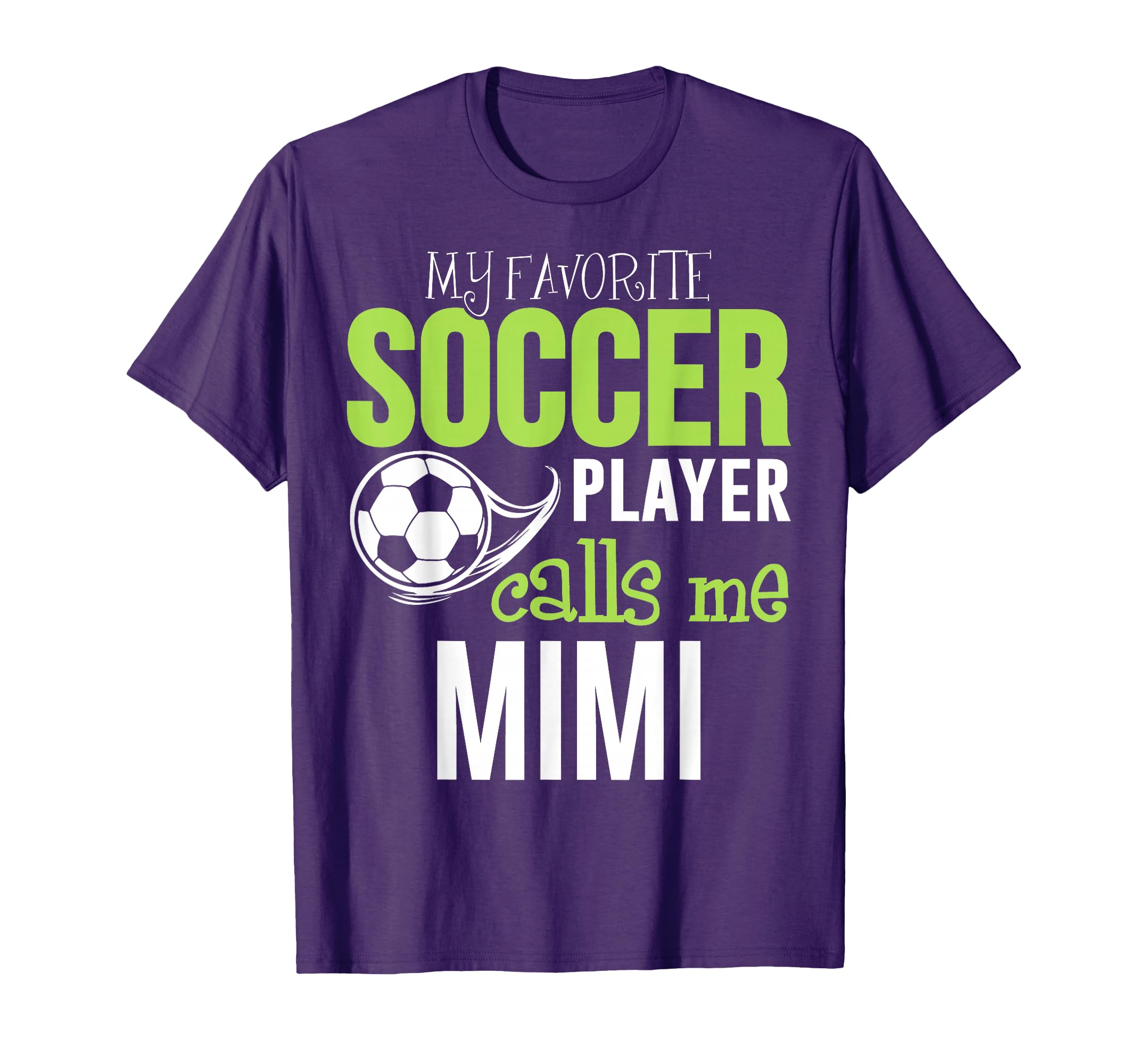 Soccer Mimi My Favorite Player Calls T-Shirt - Novelty Apparel for Adults - T-Shirt, Sweatshirt, Hoodie