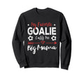 My Favorite Goalie Calls Me Big Sweatshirt - Aesthetic Graphic for Adults - T-Shirt, Sweatshirt, Hoodie