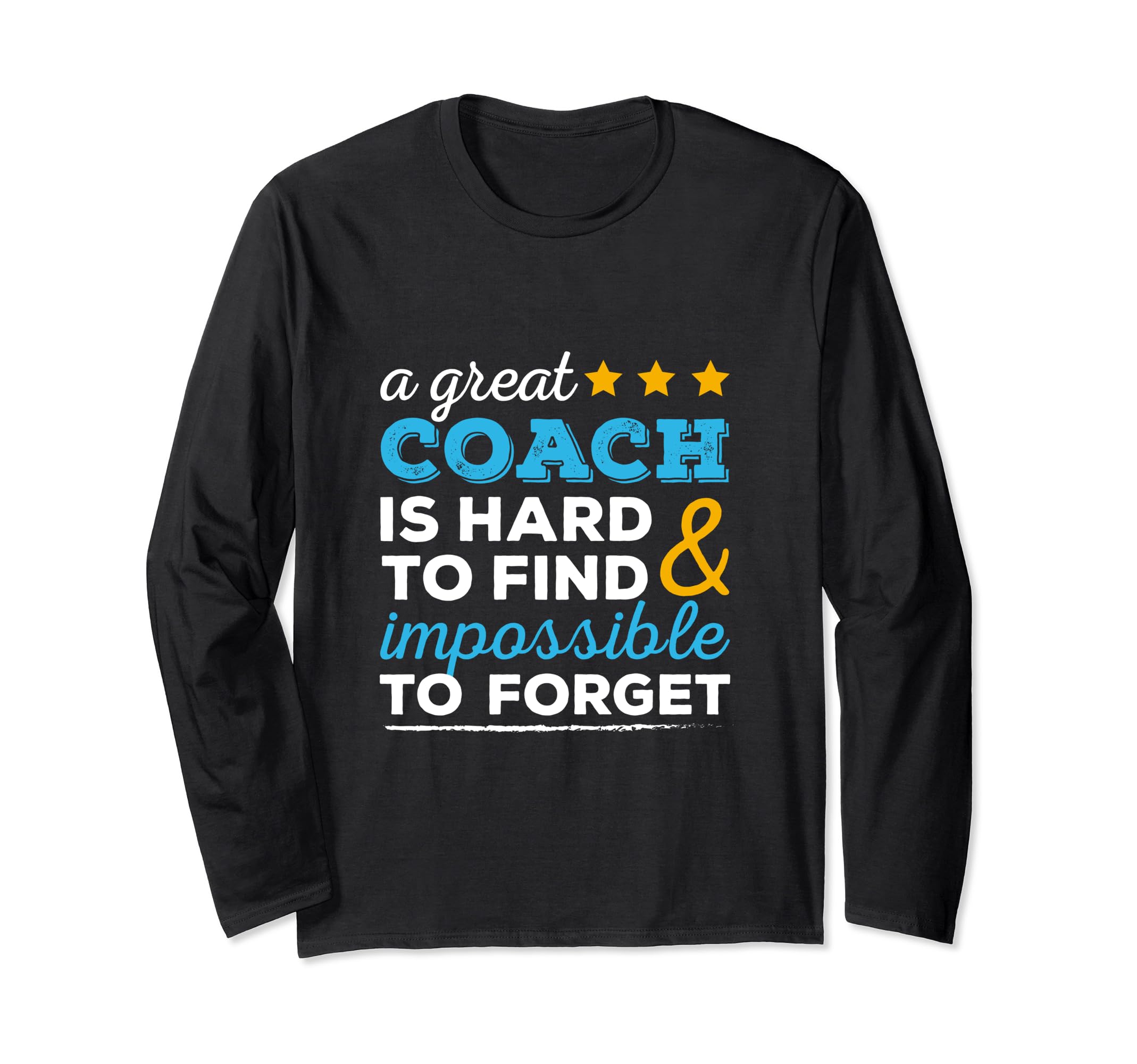 Coach Great Coach Hard To Find T Gift T-Shirt - Streetwear Style Unisex - T-Shirt, Sweatshirt, Hoodie