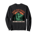 Save Our Parks Protect National Park Sweatshirt - Unique Graphic Unisex - T-Shirt, Sweatshirt, Hoodie