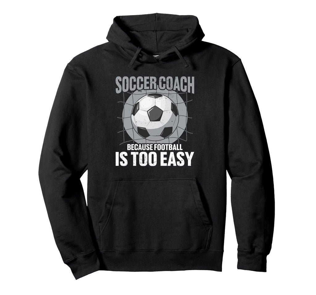 Coaching Soccer Dad Coach Soccer Coach Hoodie - Novelty Apparel Men Women - T-Shirt, Sweatshirt, Hoodie