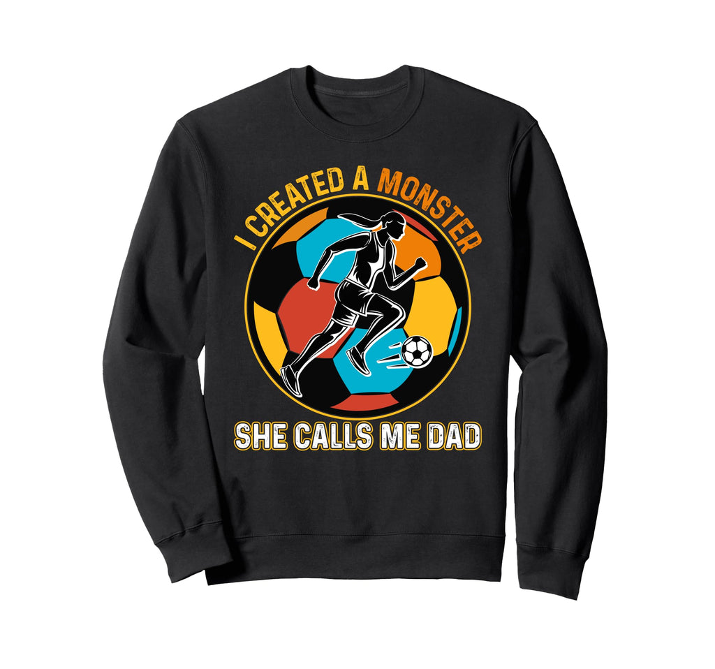 I Created Monster She Calls Me Dad Sweatshirt - Graphic Print for Adults - T-Shirt, Sweatshirt, Hoodie