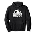 Soccer Mommy Gifts Mothers Day Soccer Hoodie - Unique Graphic Unisex - T-Shirt, Sweatshirt, Hoodie