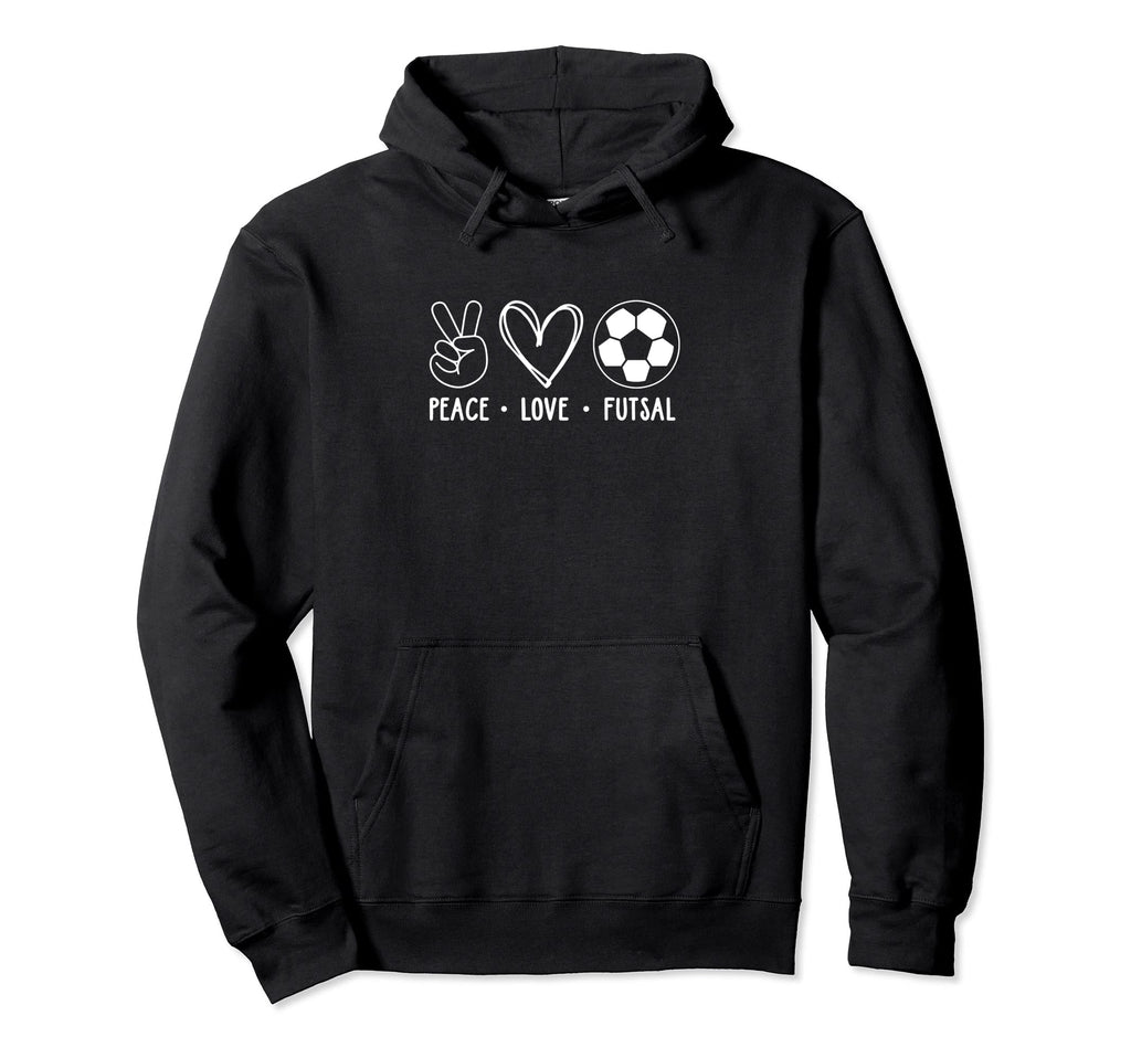 Peace Love Futsal Indoor Soccer Player Hoodie - Unique Graphic Men Women - T-Shirt, Sweatshirt, Hoodie