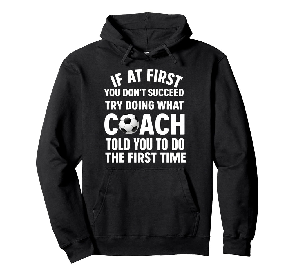 If First You Dont Succeed Try Doing What Hoodie - Trendy Graphic Unisex - T-Shirt, Sweatshirt, Hoodie