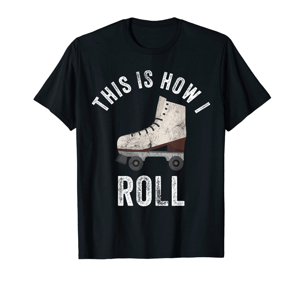 This Is How I Roll Roller Skates T-Shirt - Casual Everyday Wear for Adults - T-Shirt, Sweatshirt, Hoodie