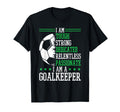 I Am Goalkeeper Soccer Goalie T-Shirt - Trendy Graphic for Adults - T-Shirt, Sweatshirt, Hoodie
