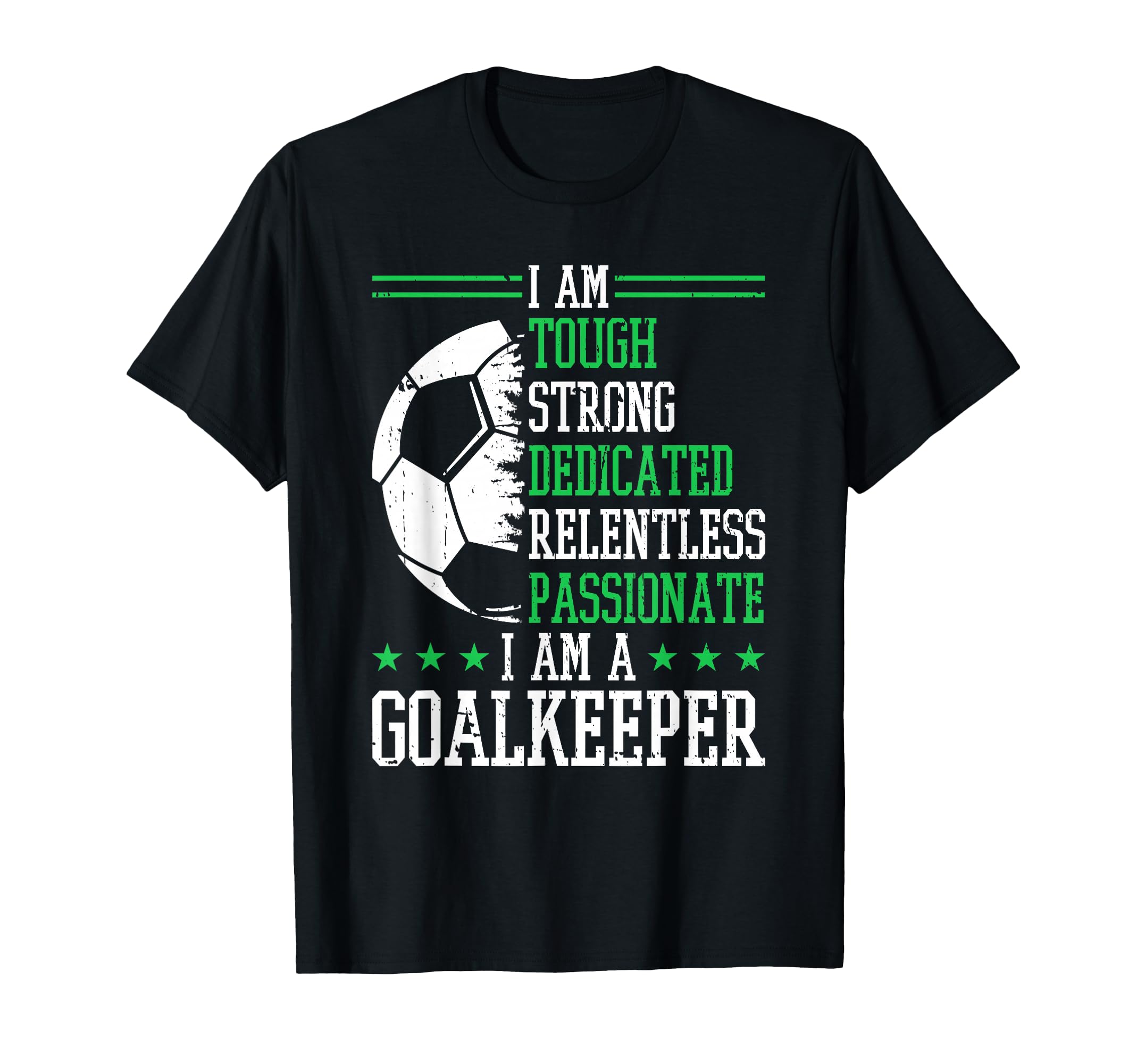 I Am Goalkeeper Soccer Goalie T-Shirt - Trendy Graphic for Adults - T-Shirt, Sweatshirt, Hoodie