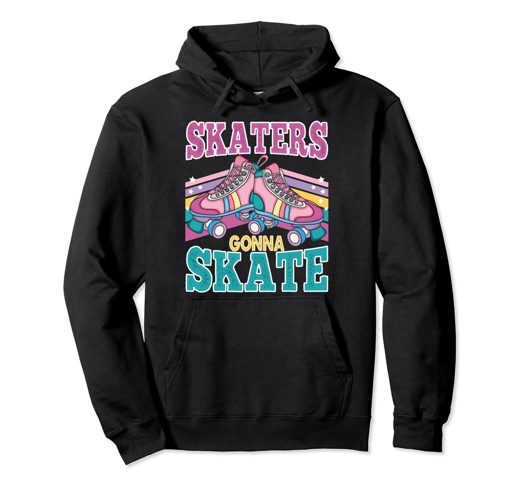 Funny Skaters Gonna Skate Roller Skating Hoodie - Custom Art Print Unisex - T-Shirt, Sweatshirt, Hoodie