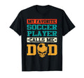 My Favorite Soccer Player Calls Me Dad T-Shirt - Unique Graphic Men Women - T-Shirt, Sweatshirt, Hoodie