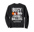 Busy Raising Ballers Sports Sweatshirt - Casual Everyday Wear for Adults - T-Shirt, Sweatshirt, Hoodie