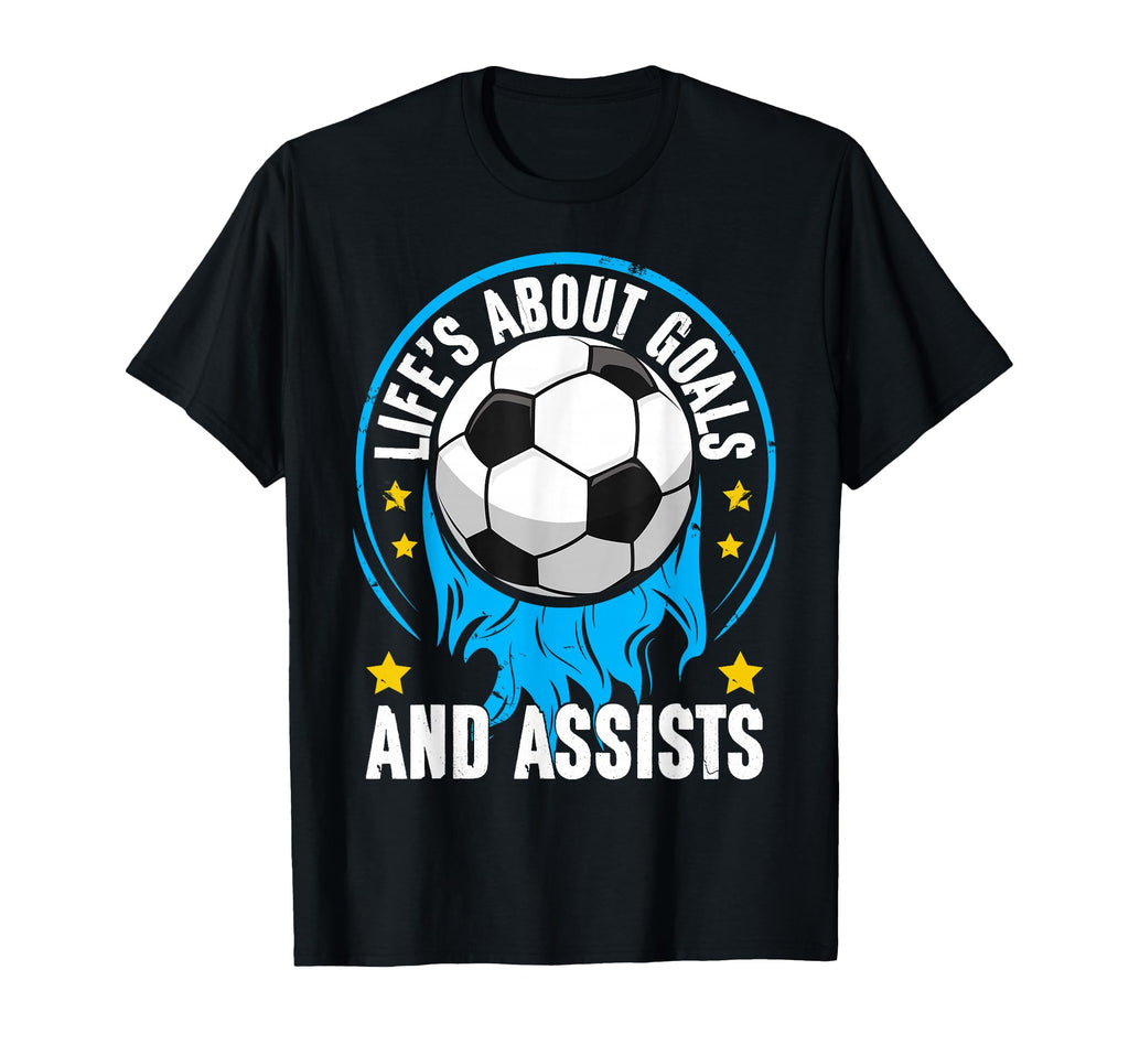 Life Is About Goals And Assists Sport T-Shirt - Novelty Apparel Unisex - T-Shirt, Sweatshirt, Hoodie