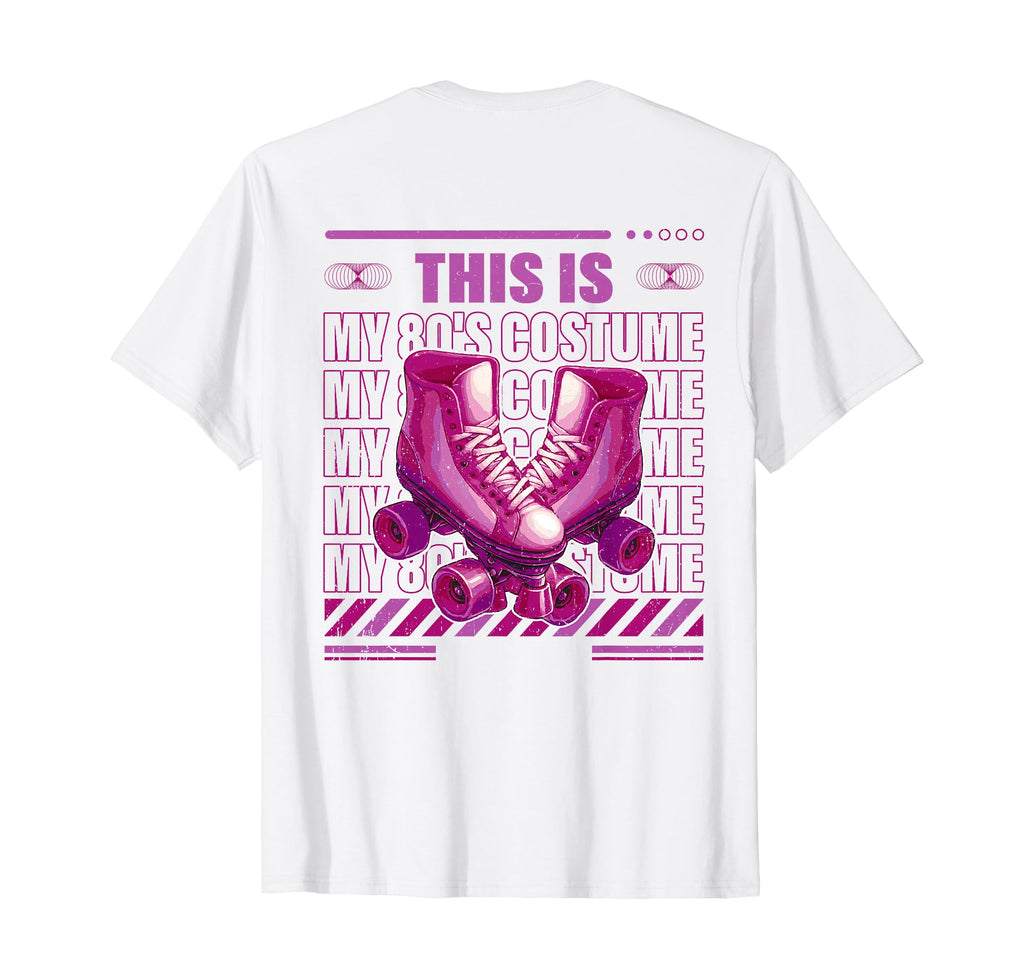 Roller Skates This Is My 80S Costume T-Shirt - Novelty Apparel for Adults - T-Shirt, Sweatshirt, Hoodie