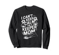 Soccer Player Mother I Cant Keep Sweatshirt - Fun Novelty Design Men Women - T-Shirt, Sweatshirt, Hoodie