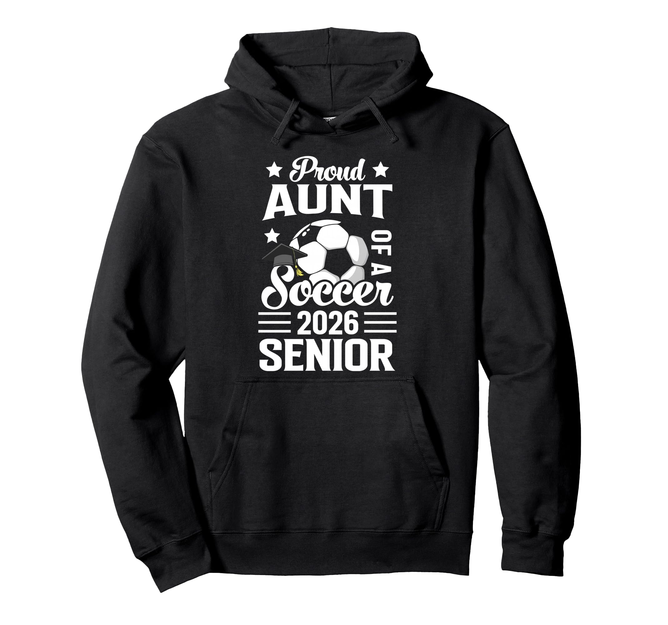 Proud Aunt Soccer Senior 2026 Hoodie - Casual Everyday Wear Unisex - T-Shirt, Sweatshirt, Hoodie
