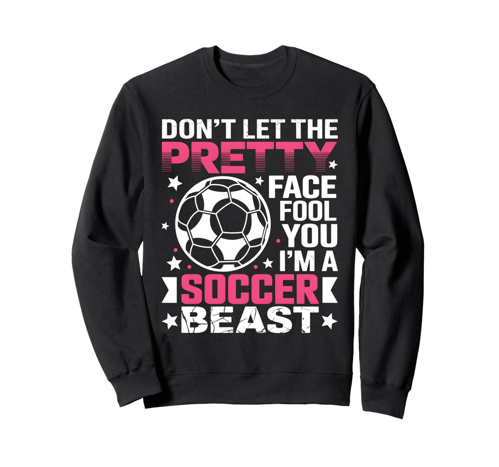 Dont Let Pretty Face Fool You Sweatshirt - Aesthetic Graphic Men Women - T-Shirt, Sweatshirt, Hoodie