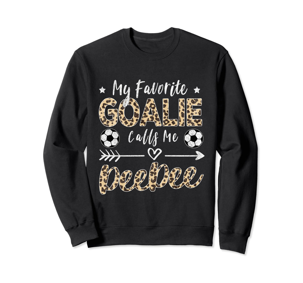 My Favorite Goalie Calls Me Deedee Sweatshirt - Unique Graphic Unisex - T-Shirt, Sweatshirt, Hoodie