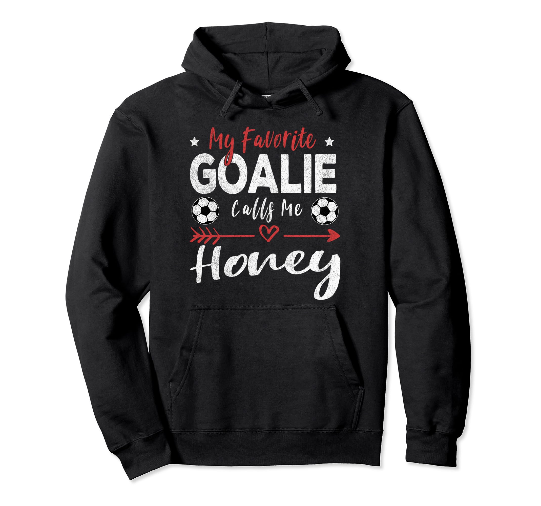 My Favorite Goalie Calls Me Honey Hoodie - Custom Art Print Unisex - T-Shirt, Sweatshirt, Hoodie