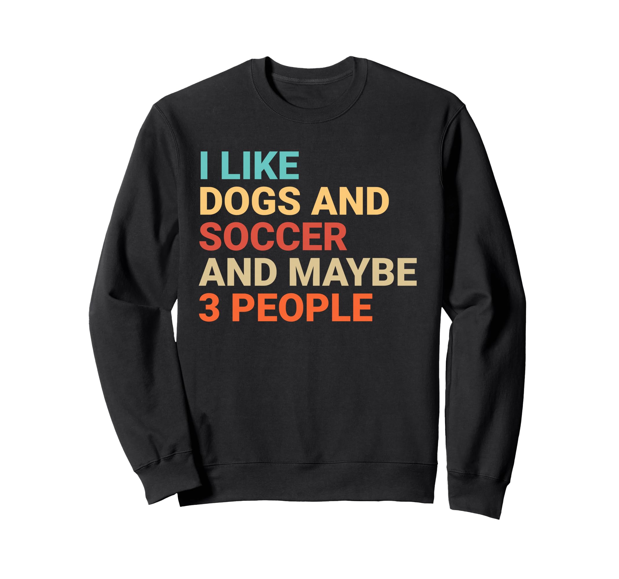 I Like Dogs And Soccer Lover Sweatshirt - Aesthetic Graphic for Adults - T-Shirt, Sweatshirt, Hoodie