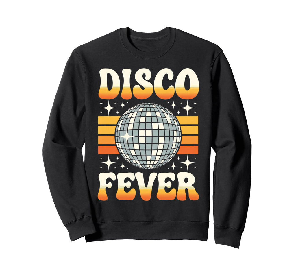Disco Fever Sweatshirt - Casual Everyday Wear for Adults - T-Shirt, Sweatshirt, Hoodie