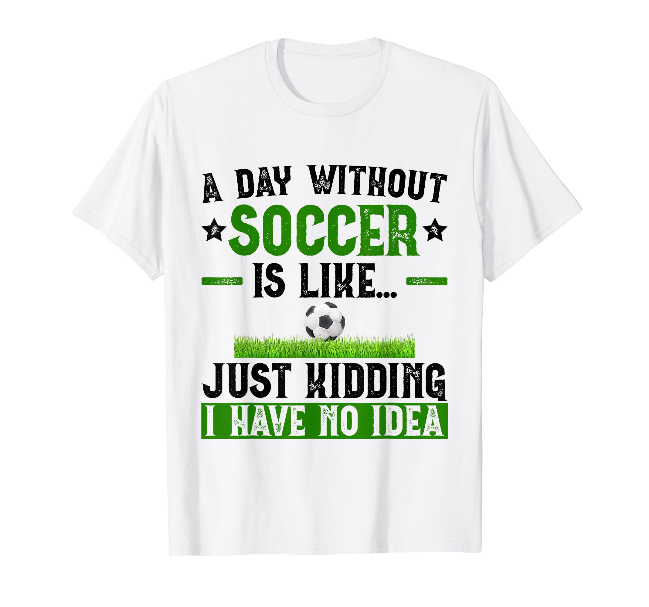 Funny Soccer Sport Player Soccer Lover T-Shirt - Novelty Apparel Men Women - T-Shirt, Sweatshirt, Hoodie