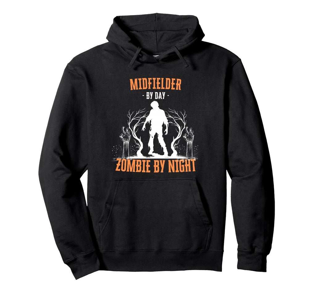 Midfielder Day Zombie Night Funny Hoodie - Streetwear Style Men Women - T-Shirt, Sweatshirt, Hoodie