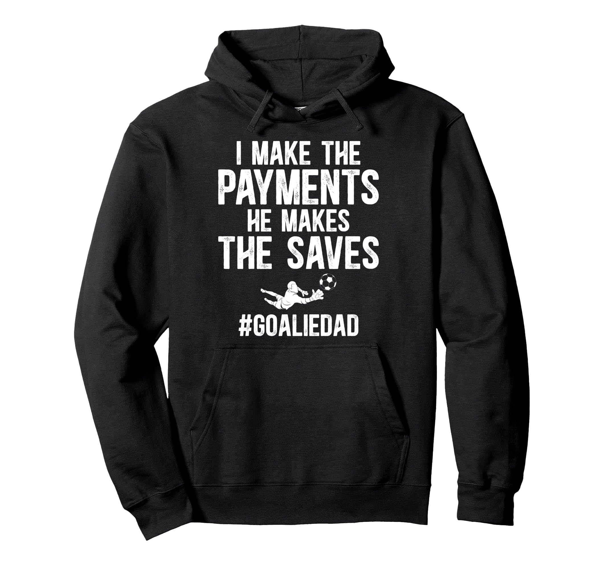 Funny Soccer Goalie Dad Soccer Hoodie - Trendy Graphic Men Women - T-Shirt, Sweatshirt, Hoodie