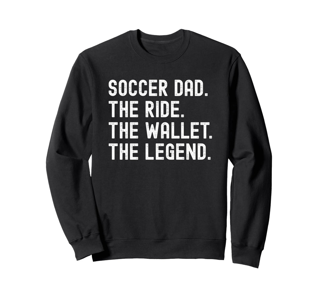 Soccer Dad Funny Ride Wallet Legend Sweatshirt - Unique Graphic Unisex - T-Shirt, Sweatshirt, Hoodie