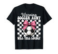 Warning Soccer Aunt Will Yell Loudly T-Shirt - Streetwear Style Men Women - T-Shirt, Sweatshirt, Hoodie