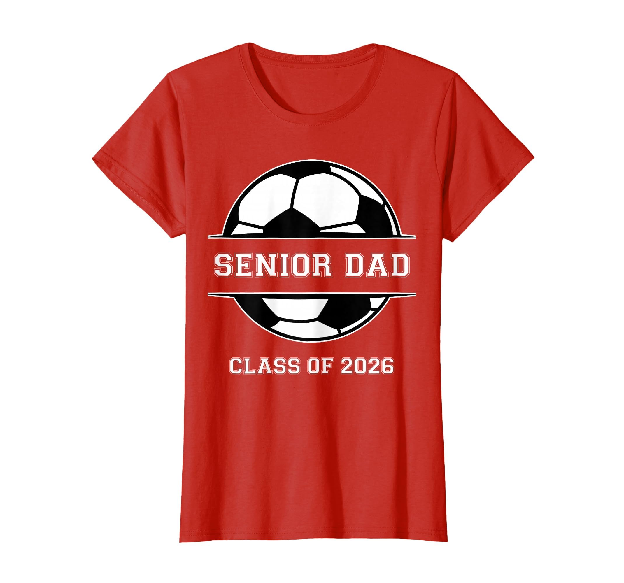 Senior Dad Soccer Class 2026 T-Shirt - Casual Everyday Wear for Adults - T-Shirt, Sweatshirt, Hoodie