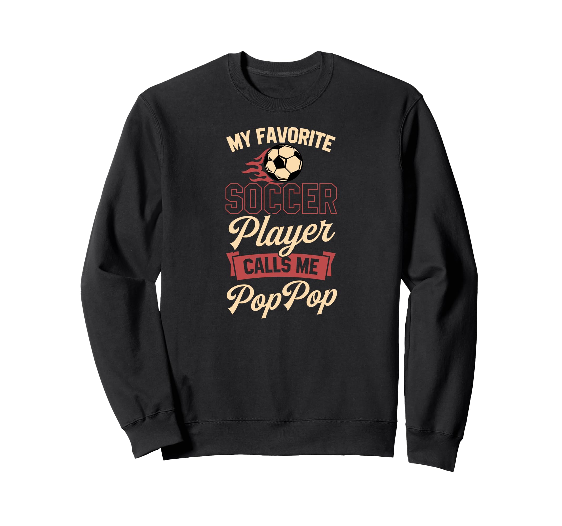 My Favorite Soccer Player Calls Me Pop Sweatshirt - Unique Graphic Unisex - T-Shirt, Sweatshirt, Hoodie