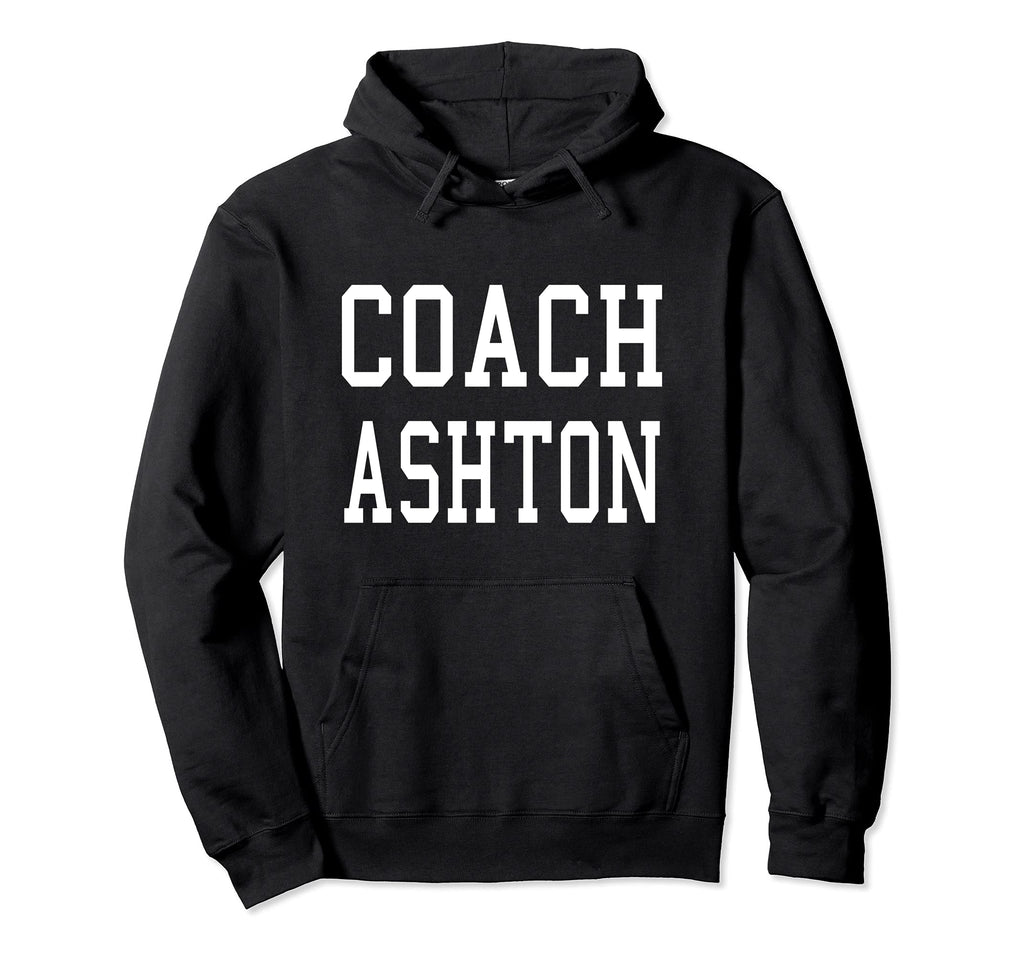 Coach Ashton Custom Football Soccer Hoodie - Fun Novelty Design Men Women - T-Shirt, Sweatshirt, Hoodie