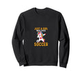 Funny Sport Who Loves Soccer Sweatshirt - Casual Everyday Wear Unisex - T-Shirt, Sweatshirt, Hoodie