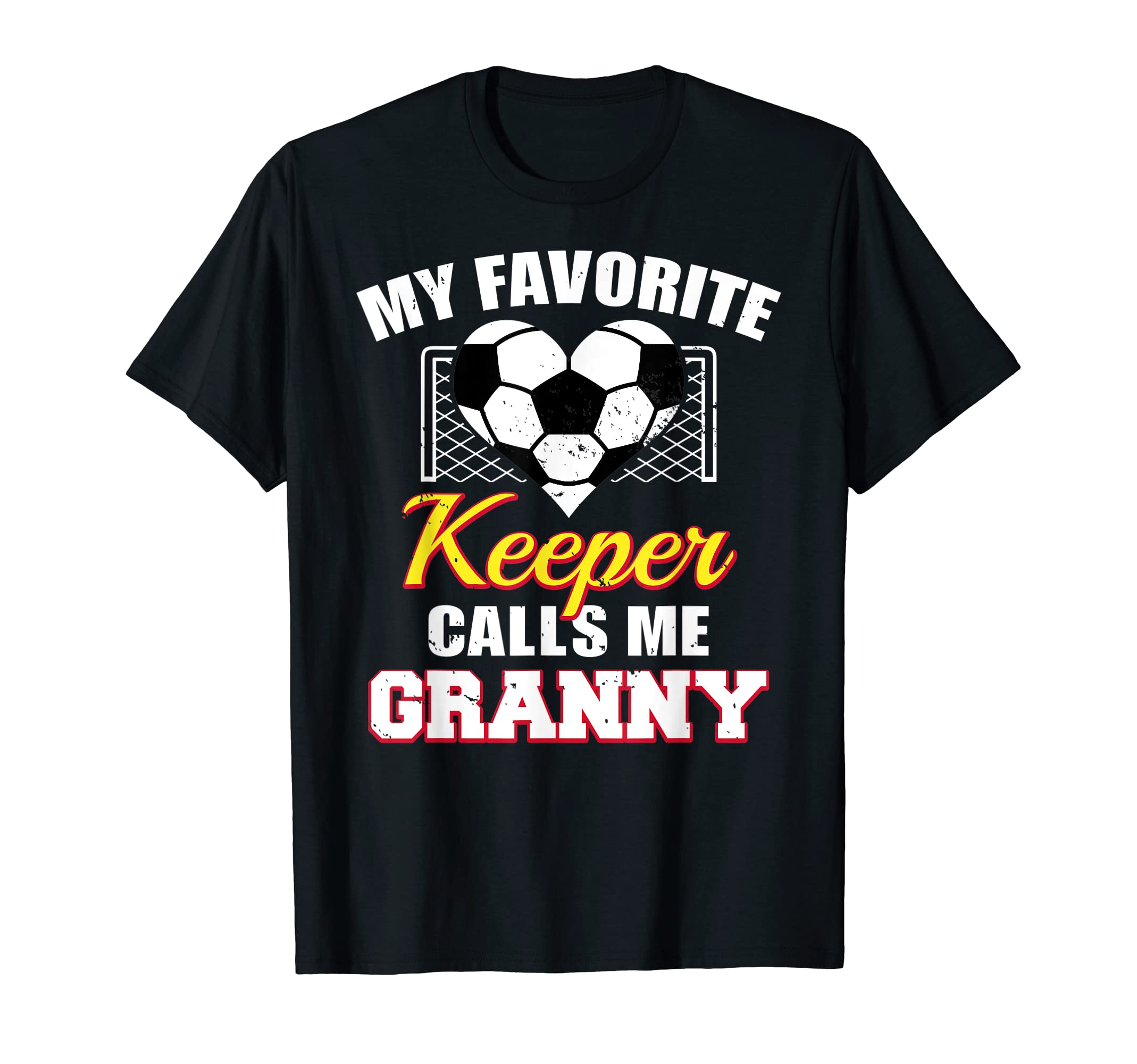 My Favorite Keeper Calls Me Granny Soccer T-Shirt - Unique Graphic Unisex - T-Shirt, Sweatshirt, Hoodie