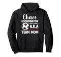 Chaos Coordinator Soccer Team Mom Soccer Hoodie - Custom Art Print Unisex - T-Shirt, Sweatshirt, Hoodie