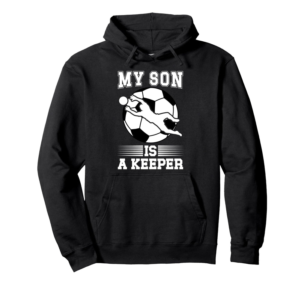 My Son Is Soccer Keeper Mom Hoodie - Casual Everyday Wear for Adults - T-Shirt, Sweatshirt, Hoodie