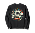 Soccer Papa Family Matching Dad Sweatshirt - Unique Graphic Men Women - T-Shirt, Sweatshirt, Hoodie
