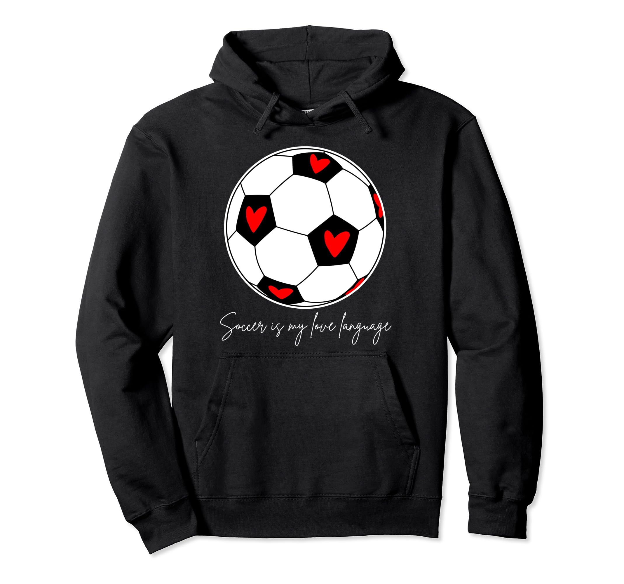 Soccer Is My Love Language Hoodie - Graphic Print Men Women - T-Shirt, Sweatshirt, Hoodie