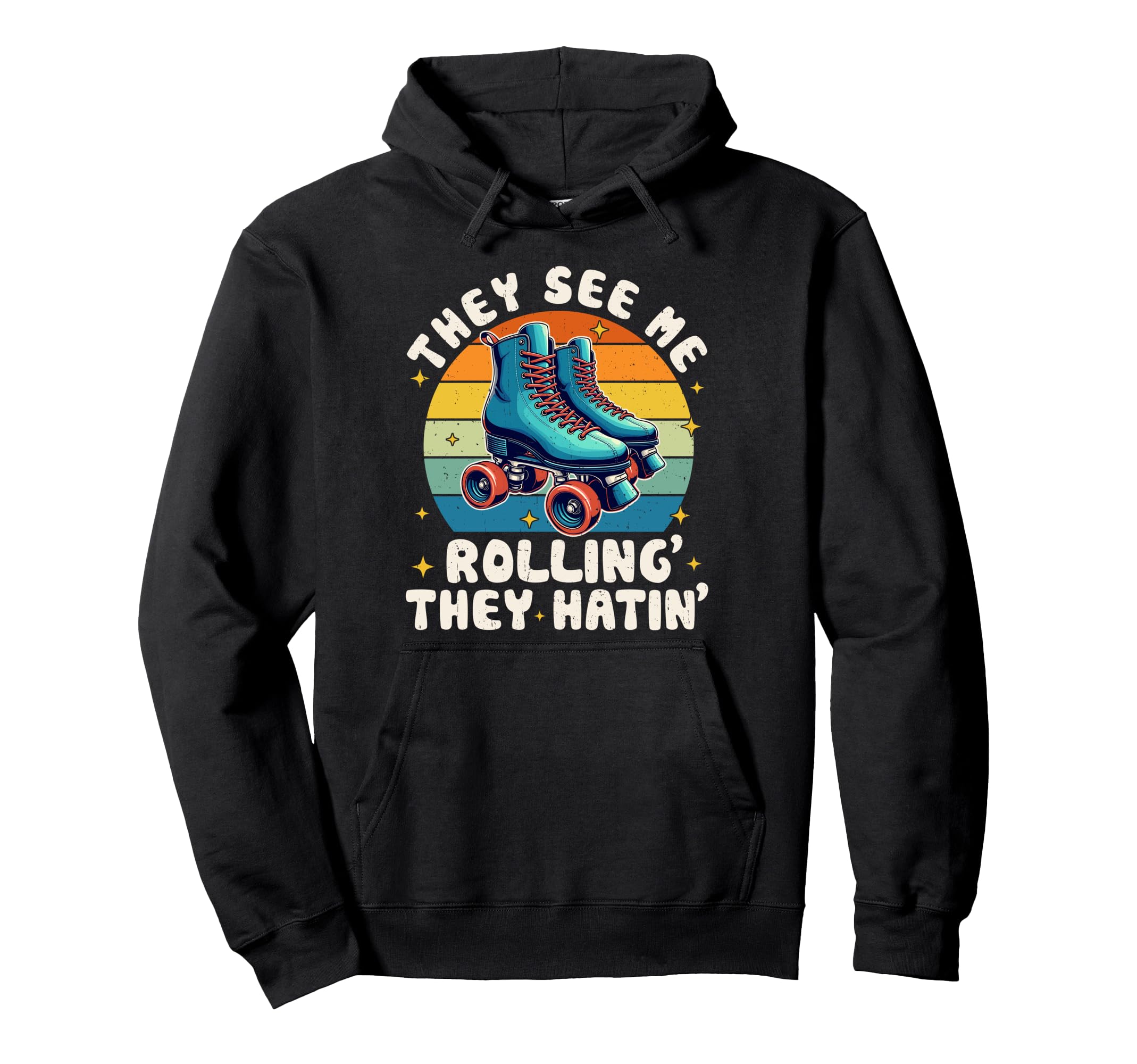 Roller Skating They See Me Rollin They Hoodie - Streetwear Style Unisex - T-Shirt, Sweatshirt, Hoodie
