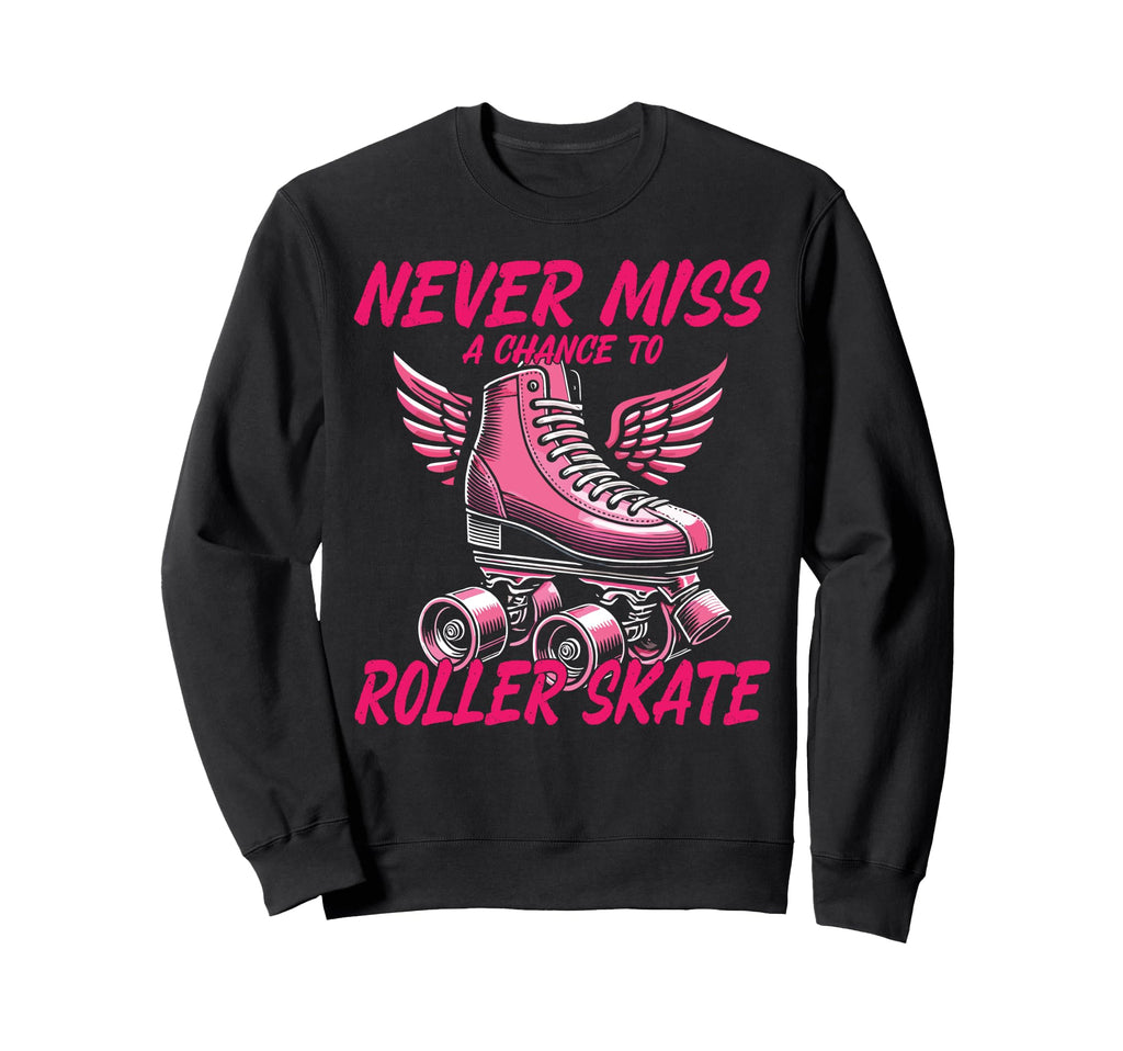 Roller Skating Skate 1970S Never Miss Sweatshirt - Graphic Print Unisex - T-Shirt, Sweatshirt, Hoodie