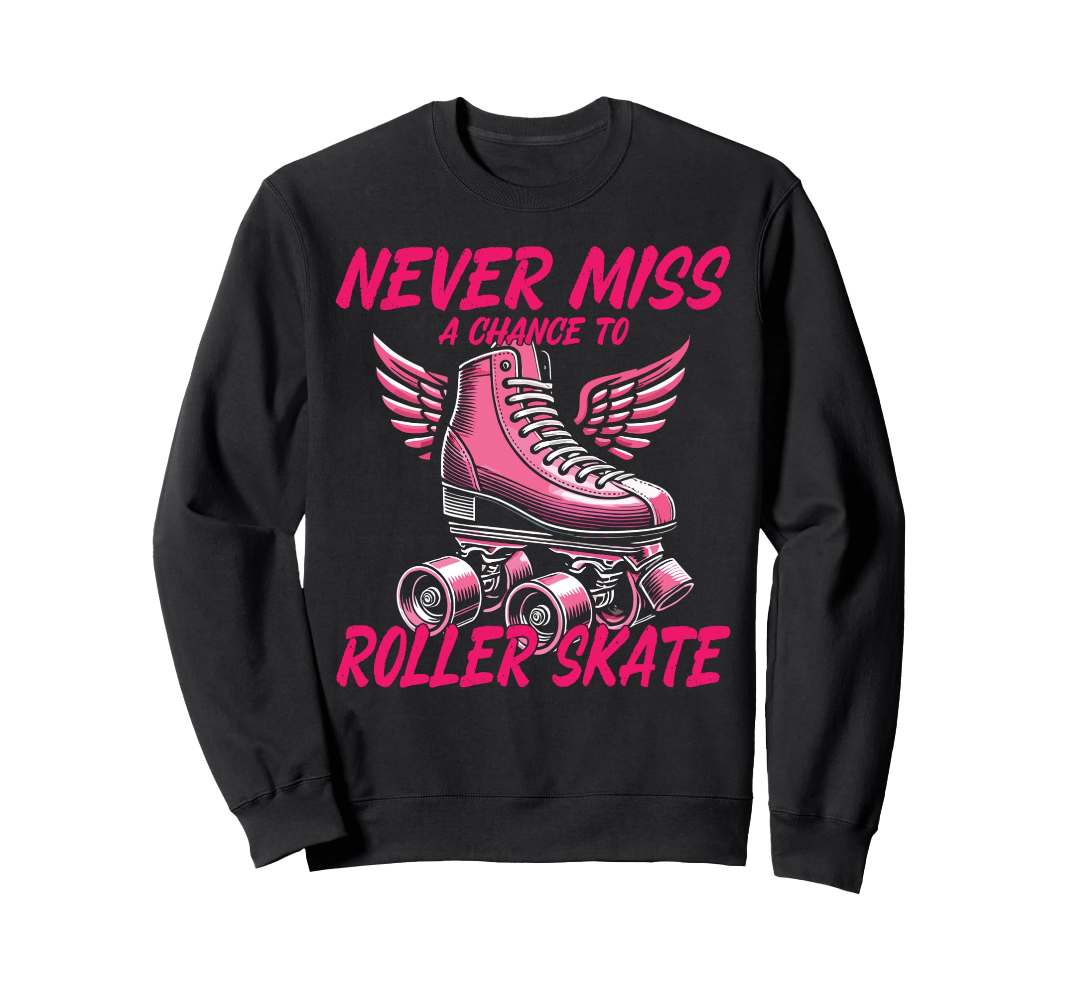 Roller Skating Skate 1970S Never Miss Sweatshirt - Graphic Print Unisex - T-Shirt, Sweatshirt, Hoodie